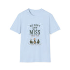 We Didn't Know We'd Miss This Yet. T‑Shirt
