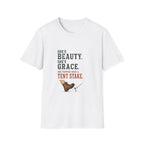 She's Beauty. She's Grace. She Tripped Over a Tent Stake. T‑Shirt