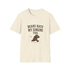 Bears Hate My Singing Too. T‑Shirt