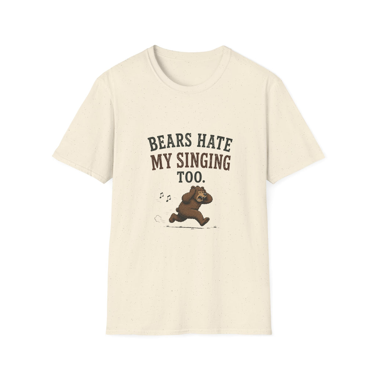 Bears Hate My Singing Too. T‑Shirt