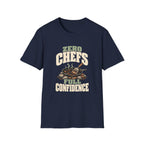 Zero Chefs. Full Confidence. T-Shirts
