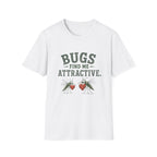 Bugs Find Me Attractive. T‑Shirt