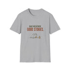 Bad Weather. Good Stories. T‑Shirt