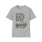We Always Find Our Way Back Here. T‑Shirt