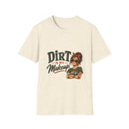 Dirt Is My Makeup. T-shirt