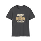 I'll Take The Long Way With You. T-shirt