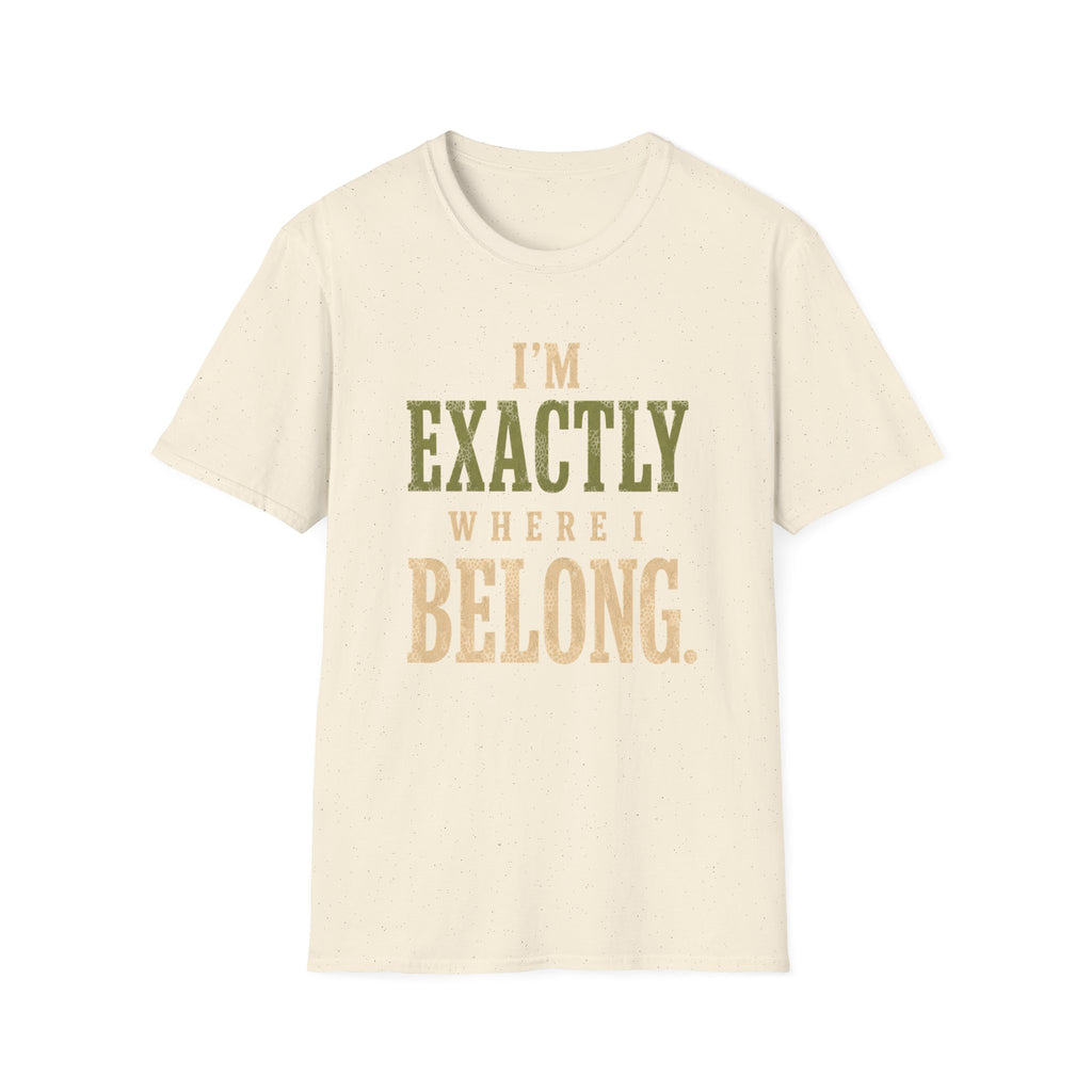 I'm Exactly Where I Belong. T‑Shirt