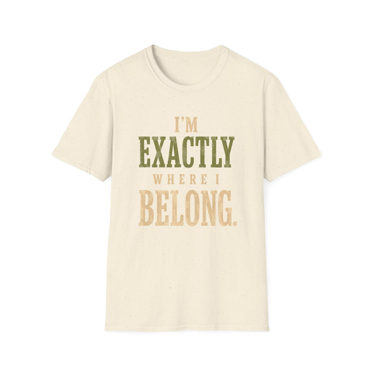 I'm Exactly Where I Belong. T‑Shirt
