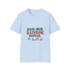 Rain. Mud. Rainbow. Repeat. T-Shirt