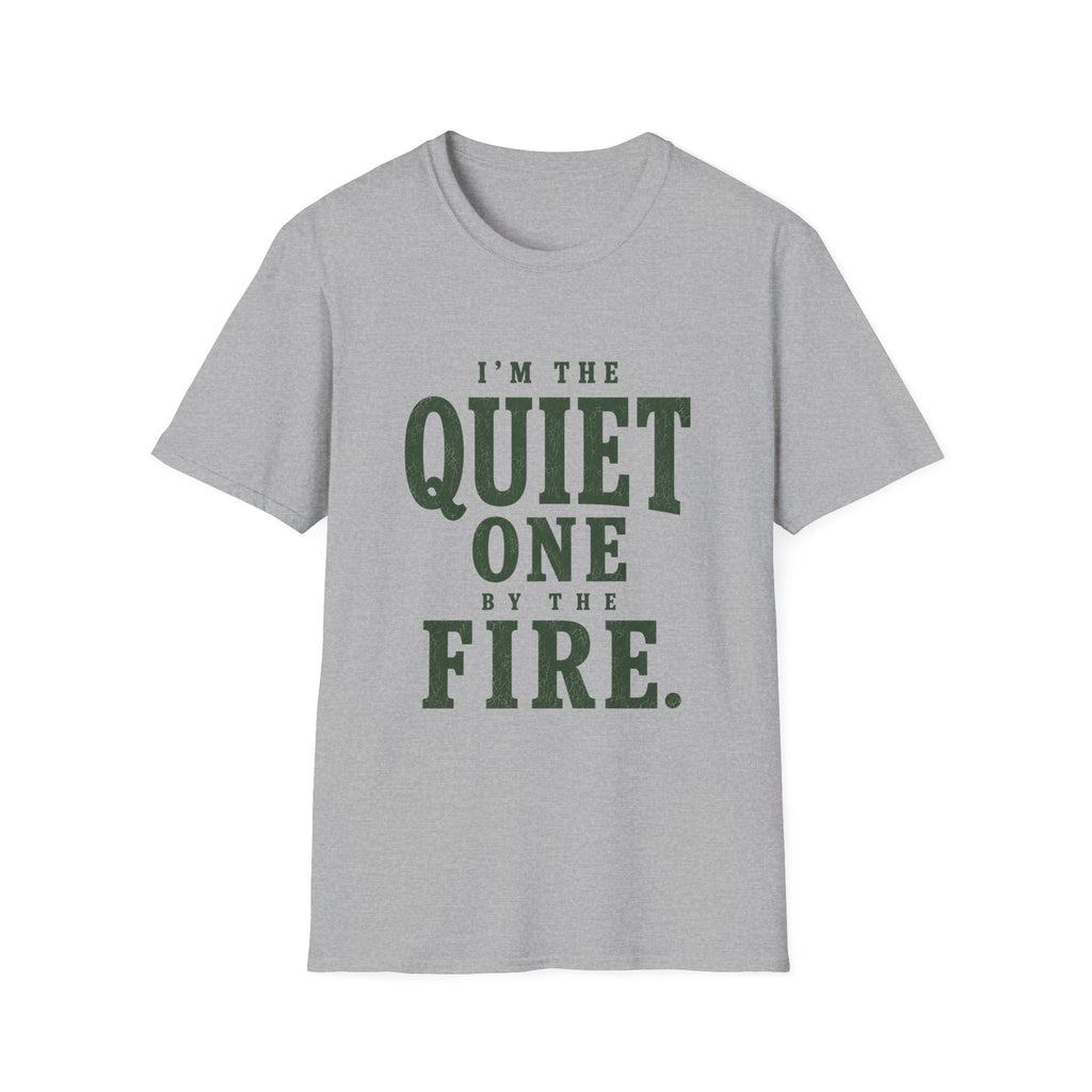 I'm The Quiet One by the Fire. T‑Shirt