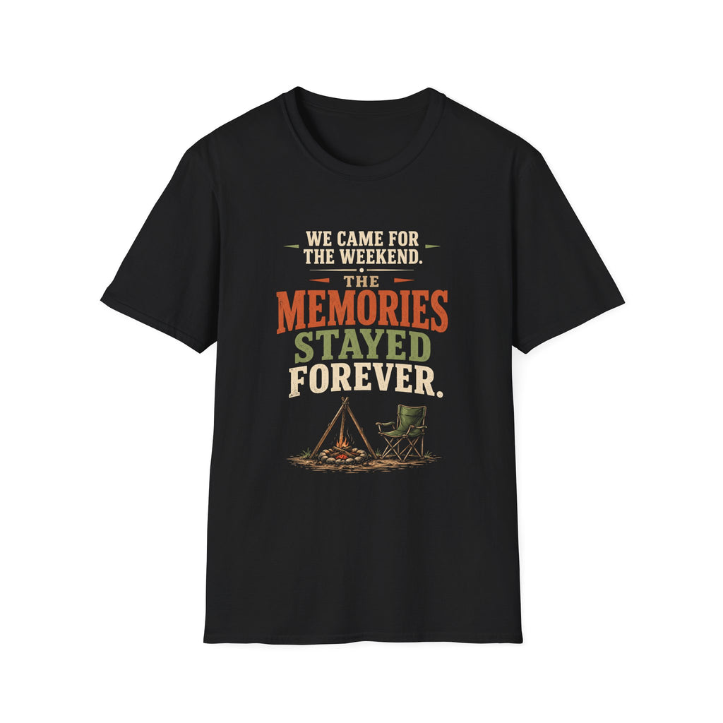We Came For The Weekend. The Memories Stayed Forever. T-Shirt