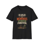 We Came For The Weekend. The Memories Stayed Forever. T-Shirt