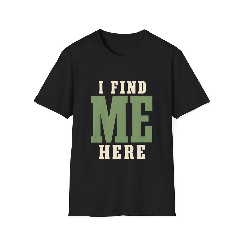I Find Me Here. T‑Shirt