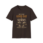 Not Every Good Day Is Sunny. T‑Shirt