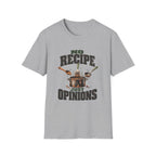 No Recipe. Just Opinions. T-Shirts