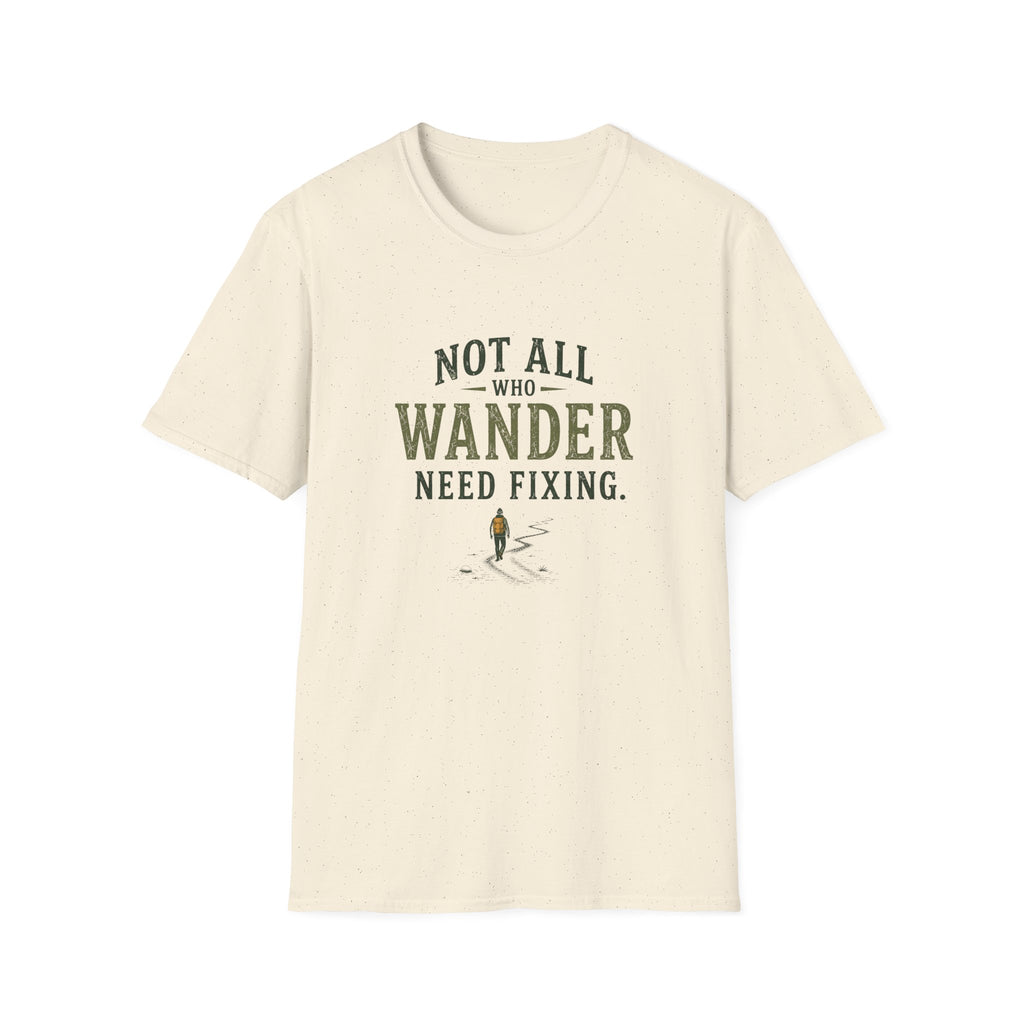Not All Who Wander Need Fixing. T‑Shirt