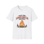 That Fire Looked Smaller Before. T-shirt