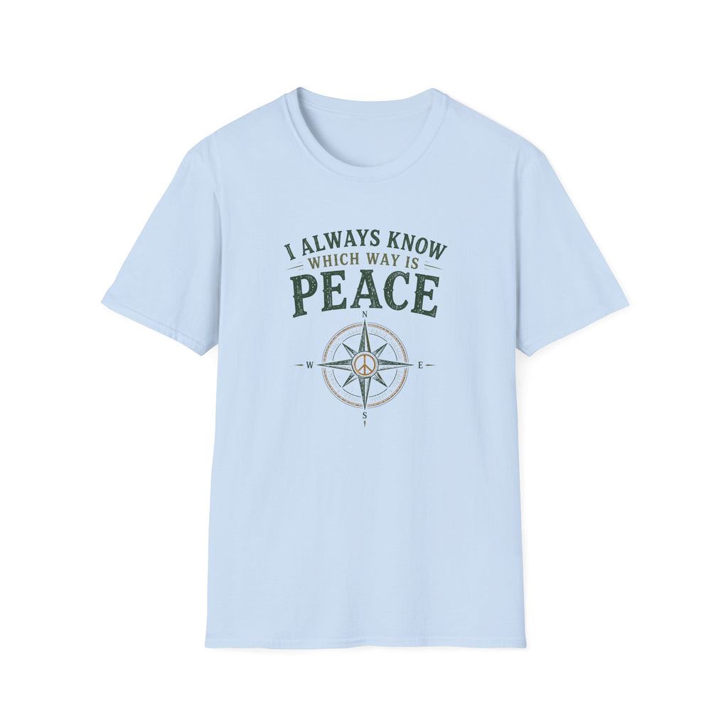 I Always Know Which Way is Peace. T‑Shirt