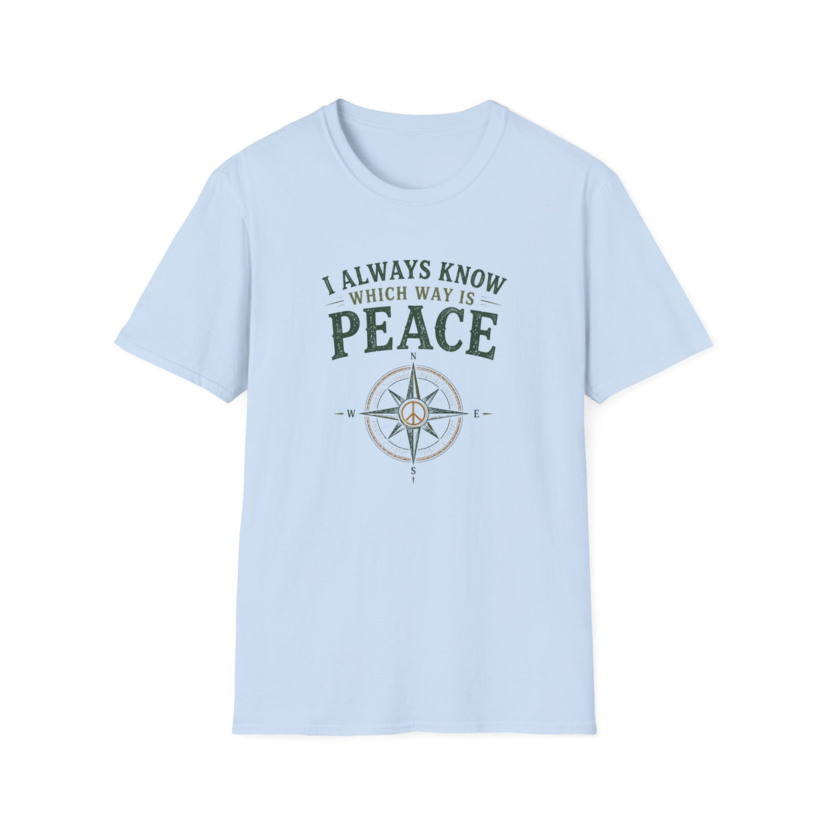 I Always Know Which Way is Peace. T‑Shirt