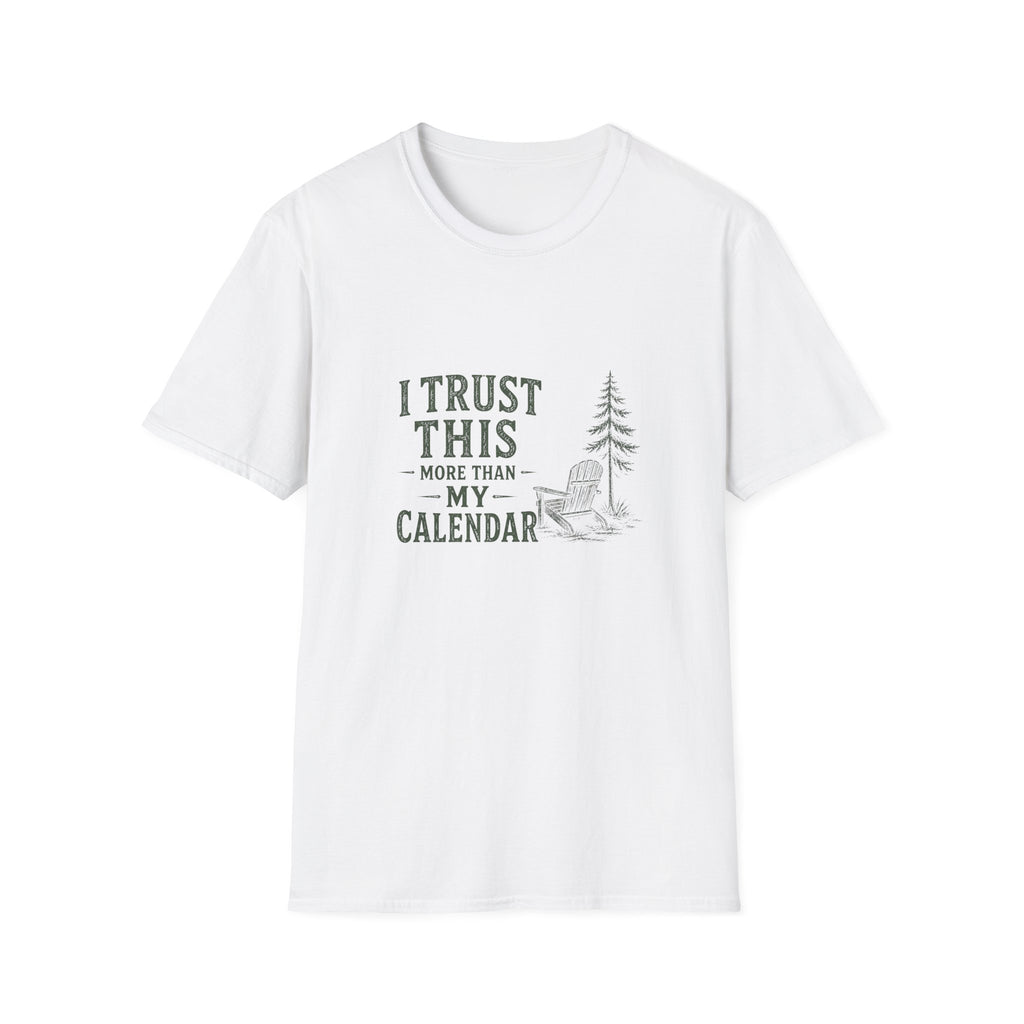 I Trust This More Than My Calendar. T-Shirt