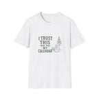 I Trust This More Than My Calendar. T-Shirt