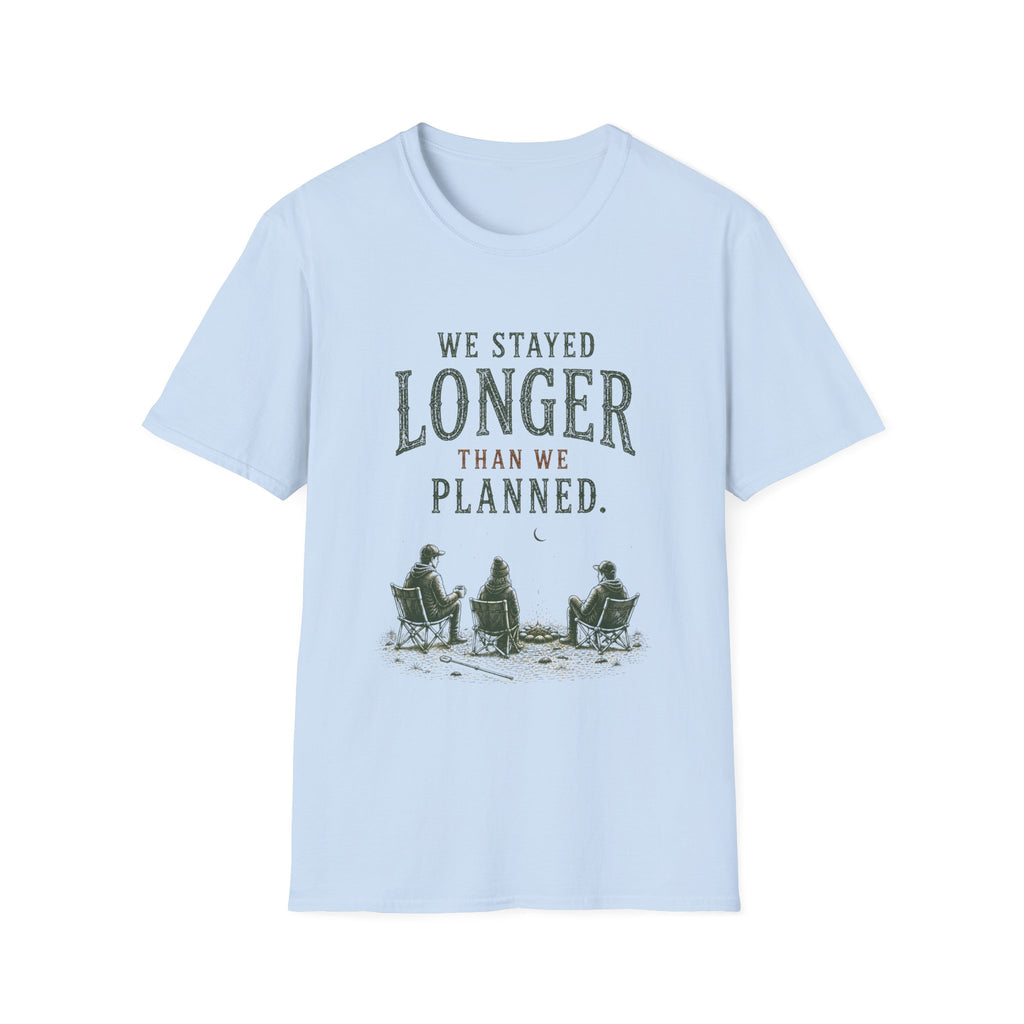 We Stayed Longer Than We Planned. T‑Shirt