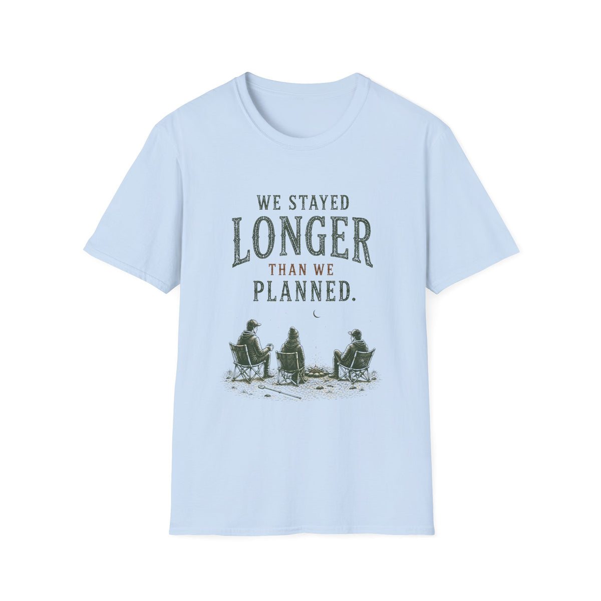 We Stayed Longer Than We Planned. T‑Shirt