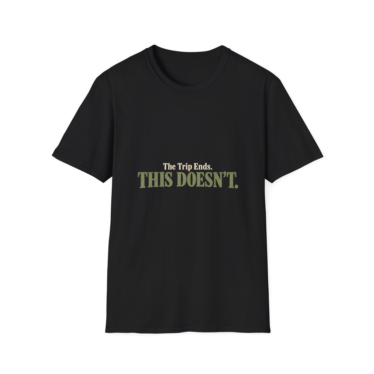 The Trip Ends. This Doesn't. T-Shirt