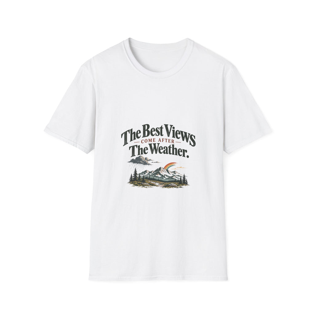 The Best Views Come After The Weather. T-Shirt
