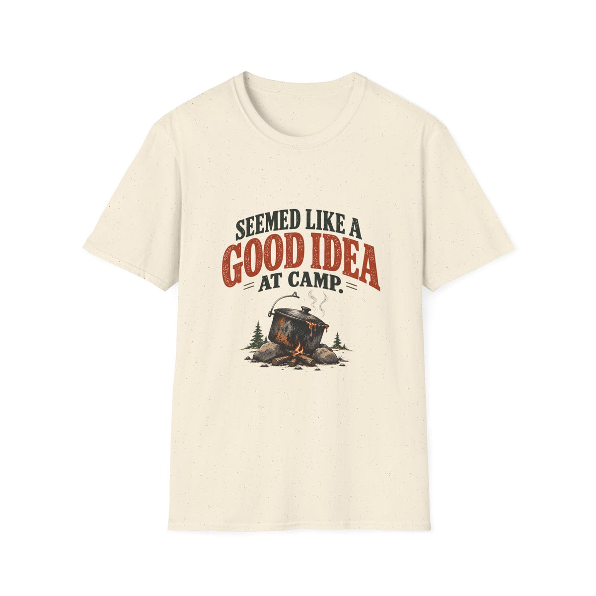 Seemed Like A Good Idea At Camp. T-shirt