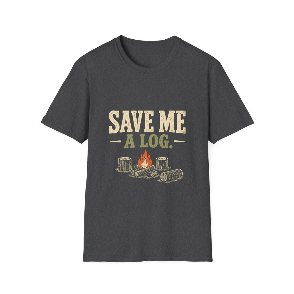Save Me A Log. T-shirt