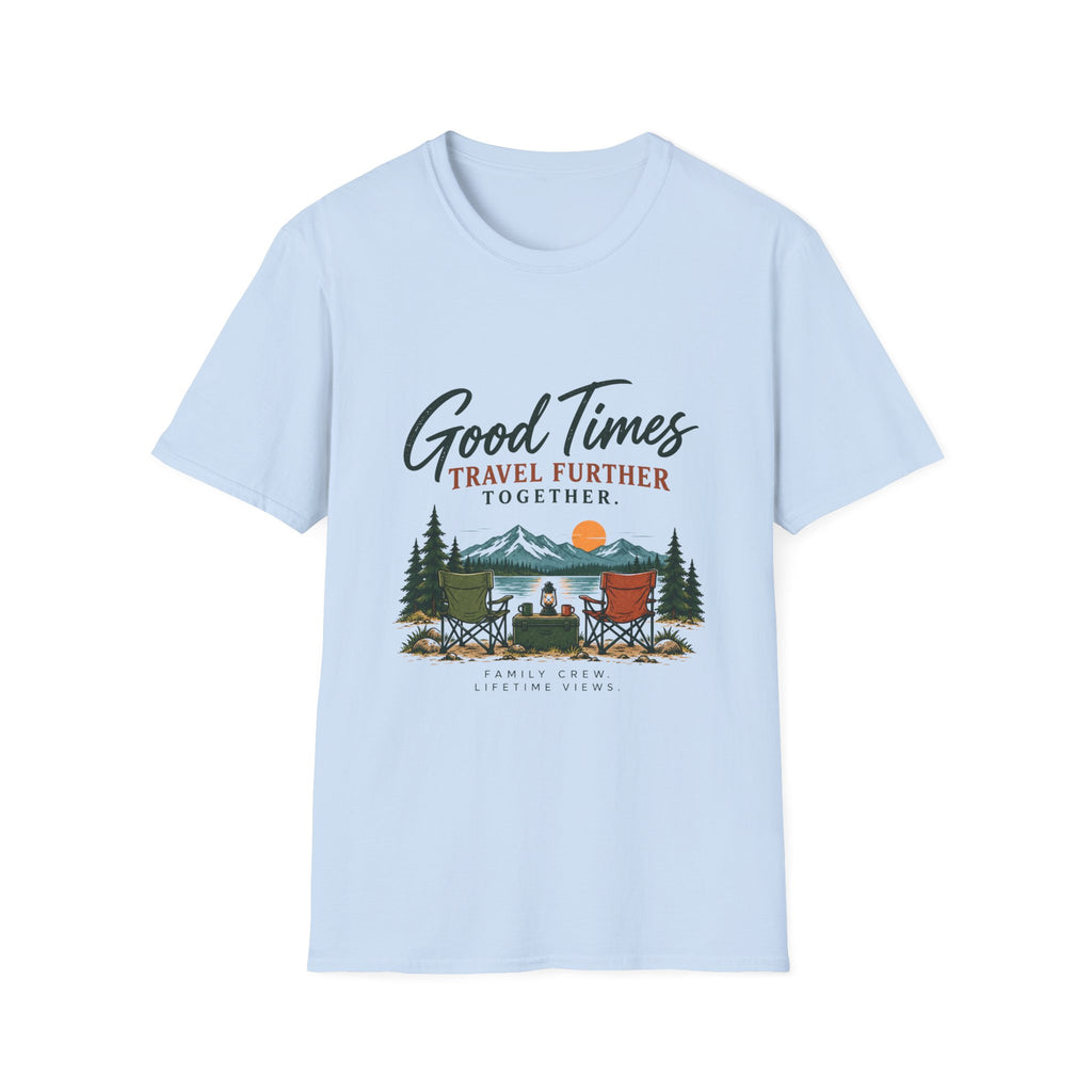 Good Times Travel Further Together. T-Shirt