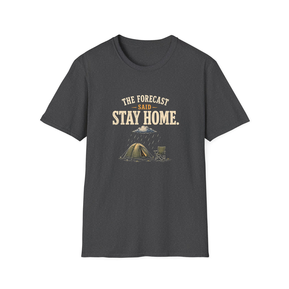 The Forecast Said Stay Home. T‑Shirt
