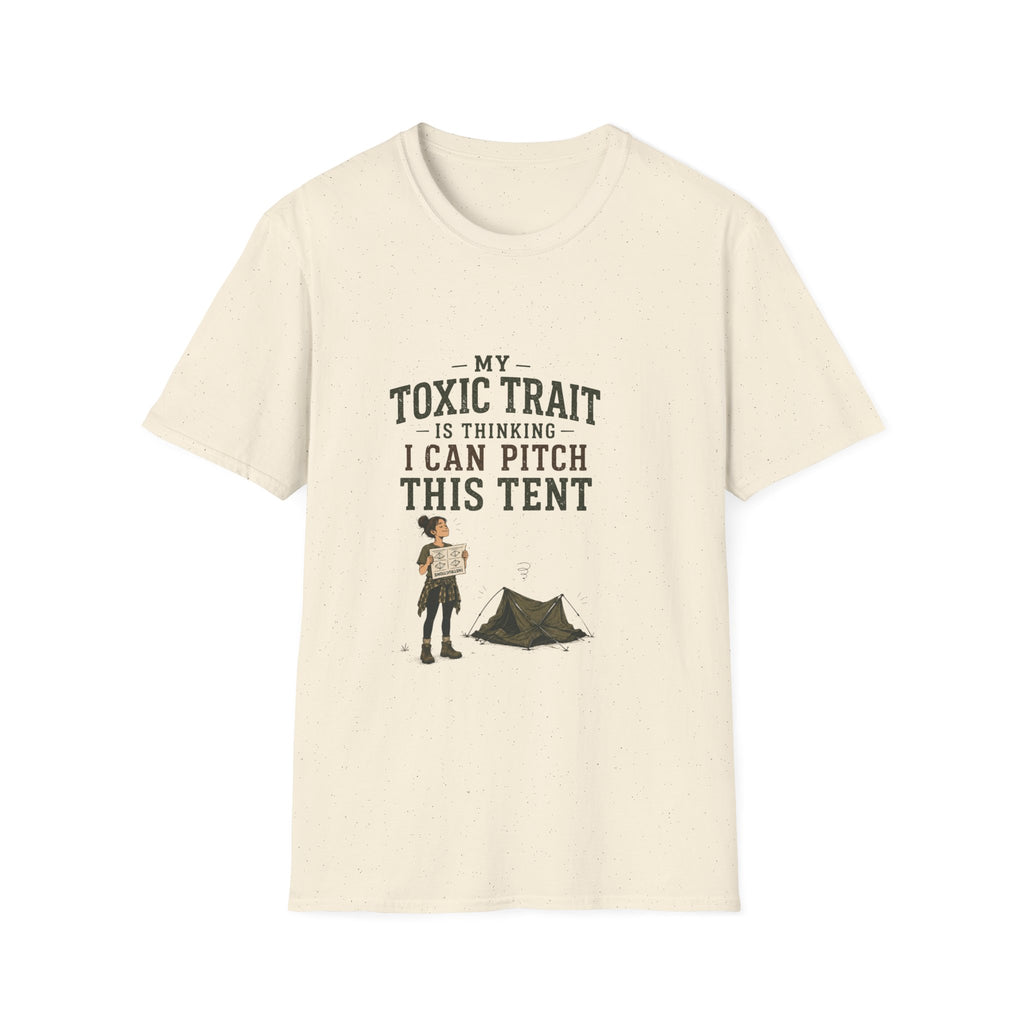 My Toxic Trait Is Thinking I Can Pitch This Tent. T‑Shirt
