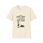 My Toxic Trait Is Thinking I Can Pitch This Tent. T‑Shirt