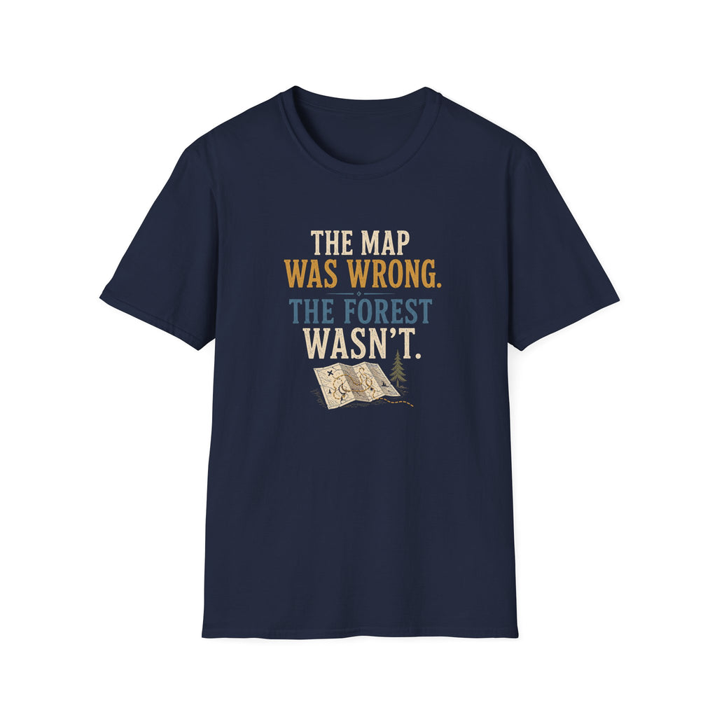 The Map Was Wrong. The Forest Wasn't. T‑Shirt