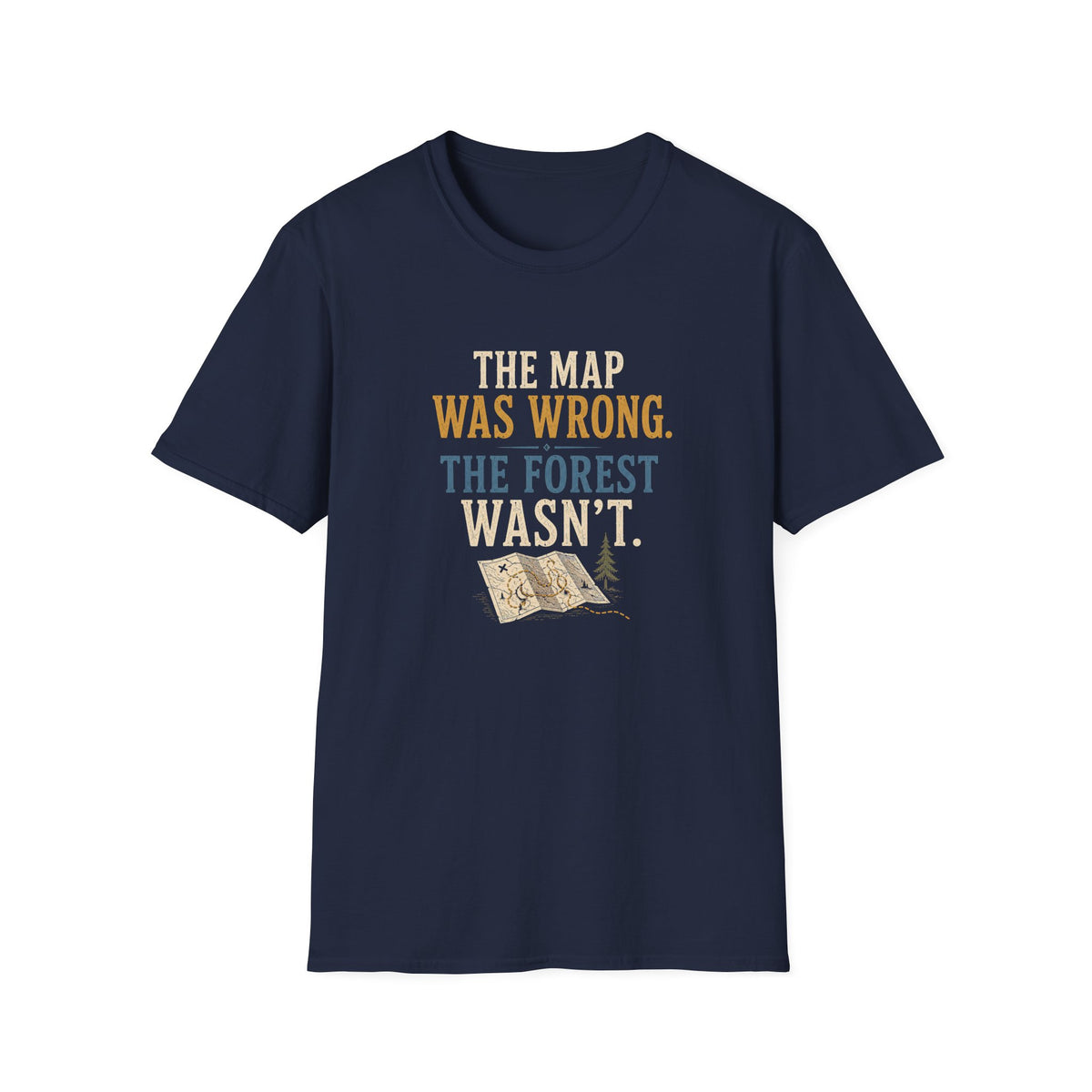 The Map Was Wrong. The Forest Wasn't. T‑Shirt