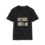 Out Here, I Remember Who I Am. T-Shirt