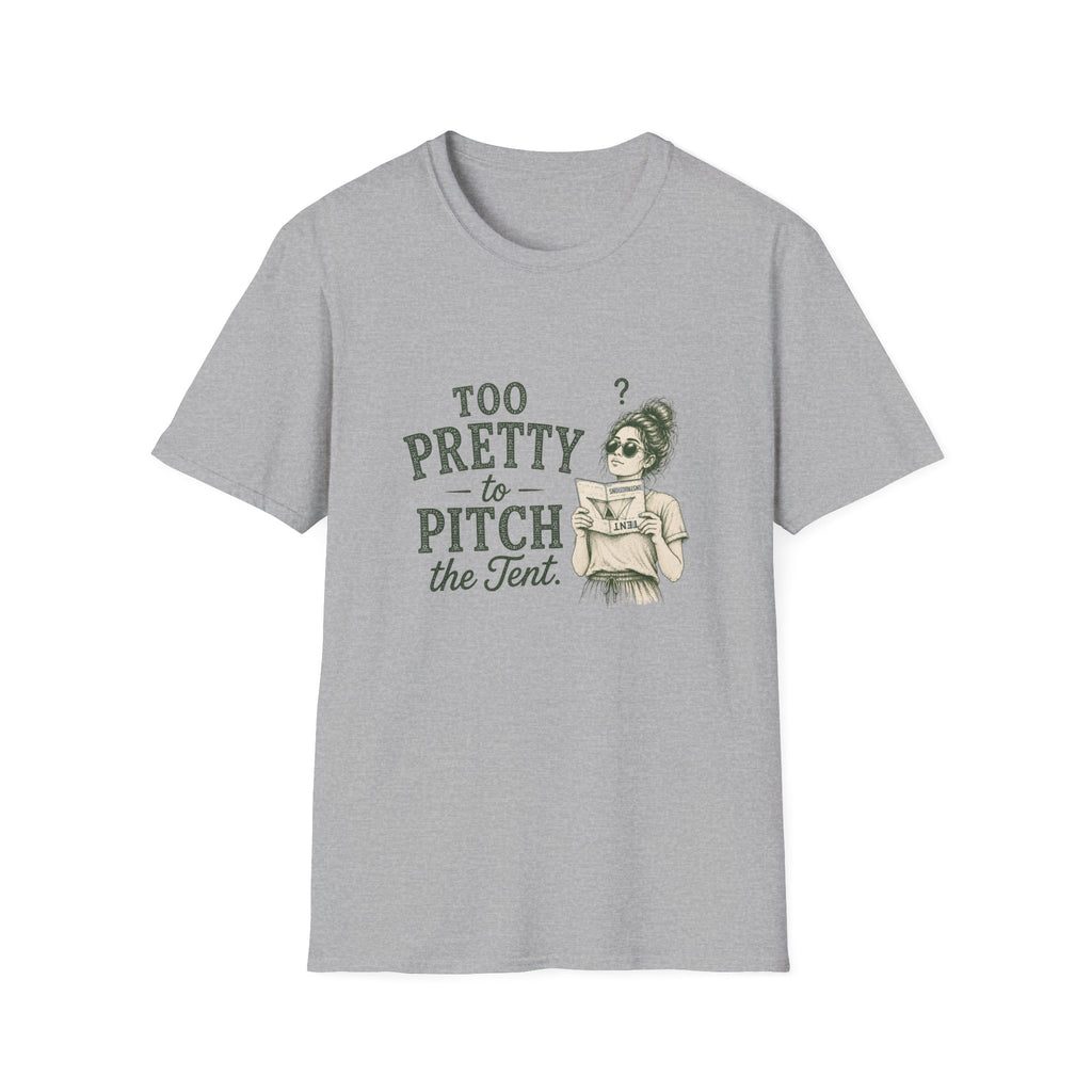 Too Pretty To Pitch The Tent. T‑Shirt