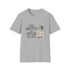 Too Pretty To Pitch The Tent. T‑Shirt