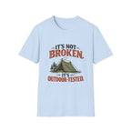 It's Not Broken. It's Outdoor-Tested. T-shirt