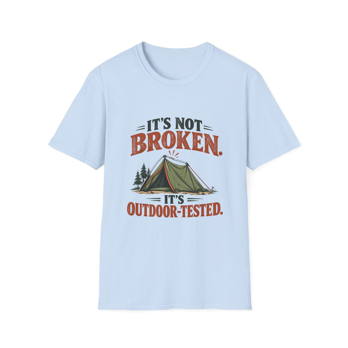 It's Not Broken. It's Outdoor-Tested. T-shirt