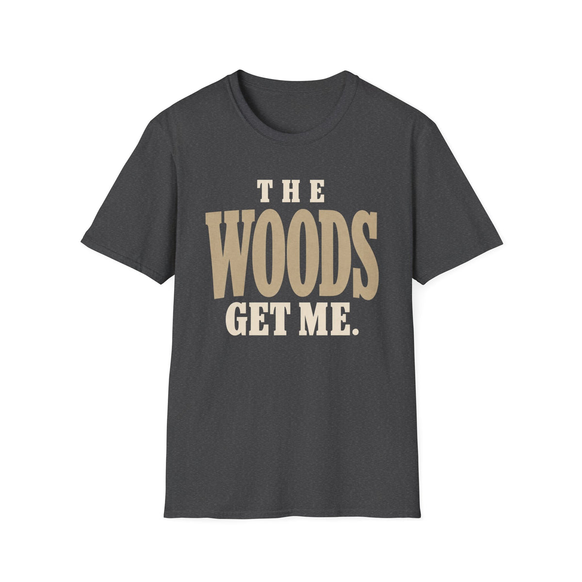 The Woods Get Me. T-Shirt