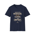 Came For The Mountains. Met The Clouds. T‑Shirt