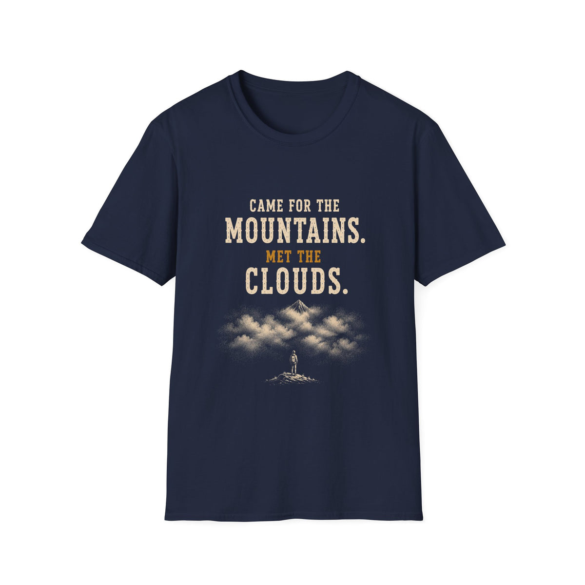 Came For The Mountains. Met The Clouds. T‑Shirt