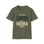 I'm The Camper Who Needed This. T‑Shirt