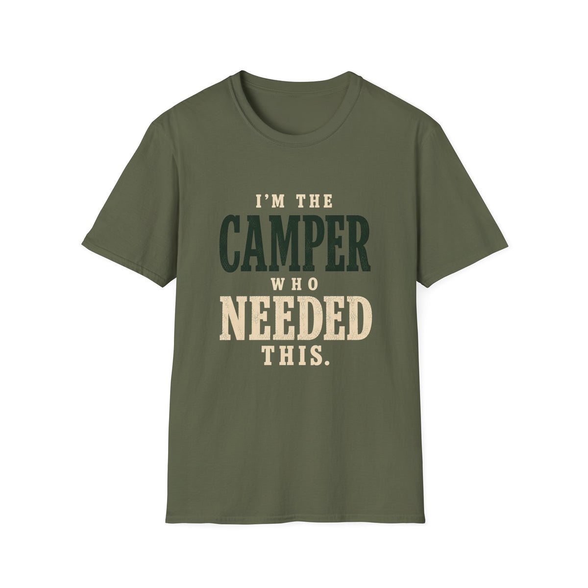 I'm The Camper Who Needed This. T‑Shirt