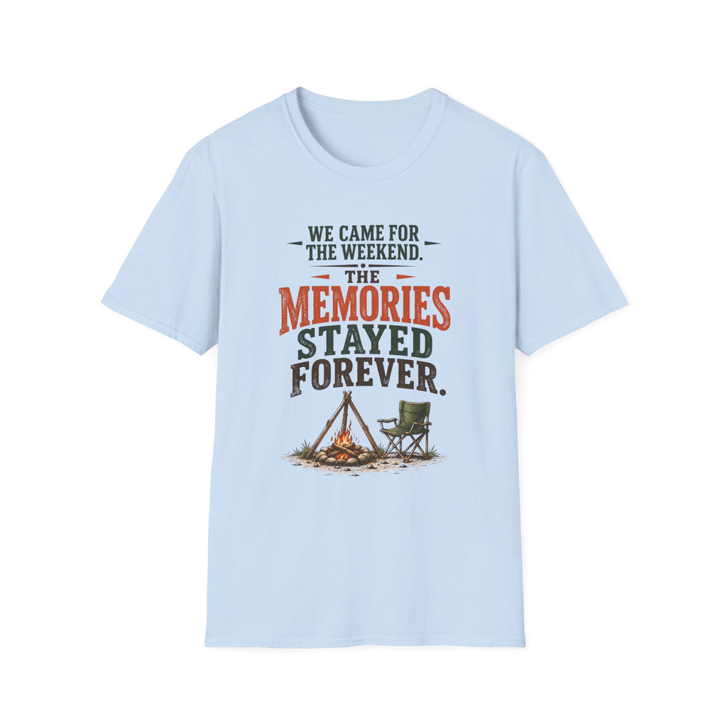 We Came For The Weekend. The Memories Stayed Forever. T-Shirt