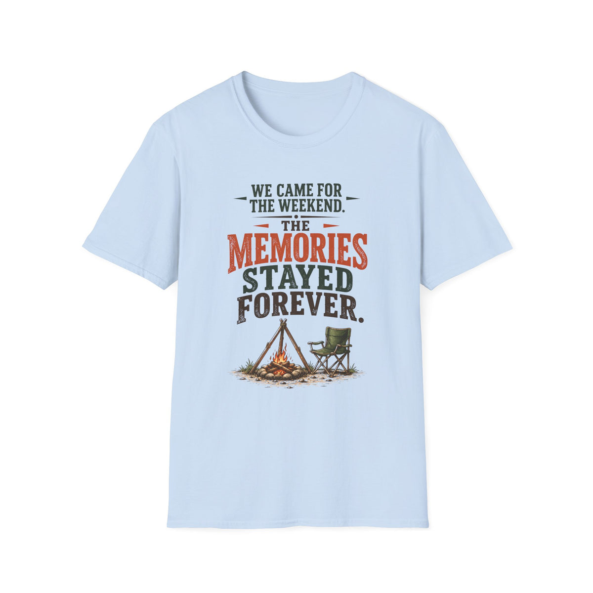 We Came For The Weekend. The Memories Stayed Forever. T-Shirt