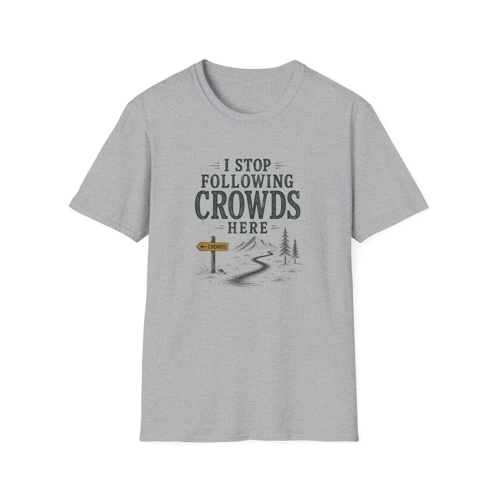 I Stop Following Crowds Here. T‑Shirt